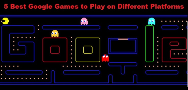 5 Best Google Games to Play on Different Platforms