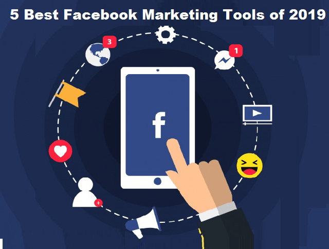 Top 5 Best Facebook Marketing Tools of 2019