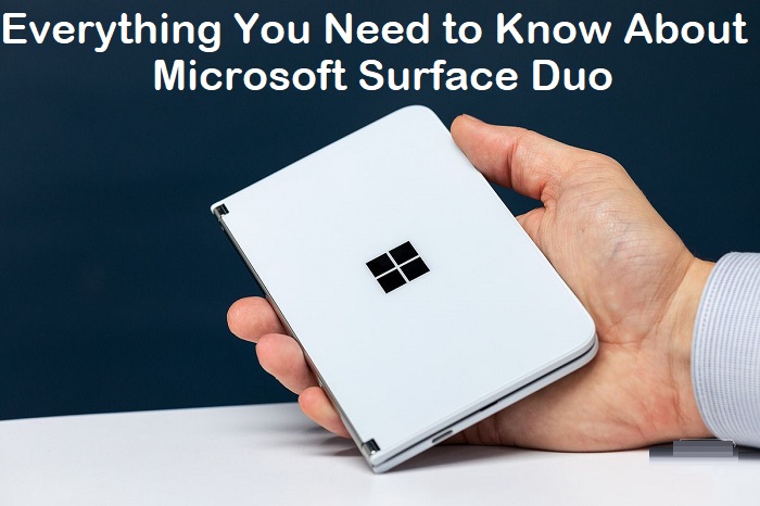 Everything You Need to Know About Microsoft Surface Duo
