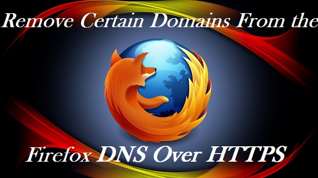 How to Remove Certain Domains From the Firefox DNS Over HTTPS